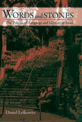 Lefkowitz | Words and Stones: The Politics of Language and Identity in Israel | Buch | 978-0-19-512190-2 | sack.de