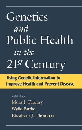Khoury / Burke / Thomson |  Genetics and Public Health in the 21st Century | Buch |  Sack Fachmedien