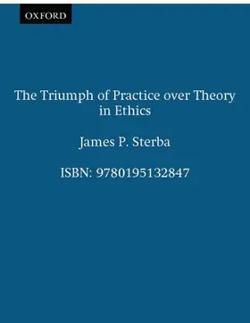 Sterba |  The Triumph of Practice Over Theory in Ethics | Buch |  Sack Fachmedien