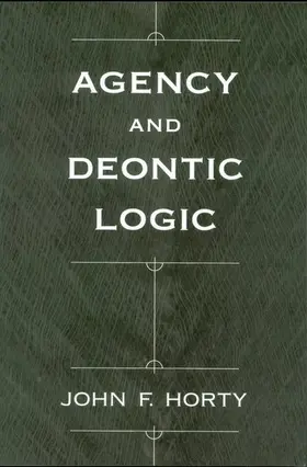 Horty |  Agency and Deontic Logic | Buch |  Sack Fachmedien