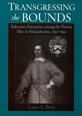 Breen |  Transgressing the Bounds: Subversive Enterprises Among the Puritan Elite in Massachusetts, 1630-1692 | Buch |  Sack Fachmedien