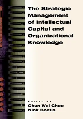 Choo / Bontis |  The Strategic Management of Intellectual Capital and Organizational Knowledge | Buch |  Sack Fachmedien