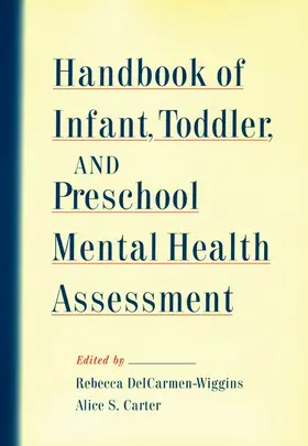 DelCarmen-Wiggins / Carter |  Handbook of Infant, Toddler, and Preschool Mental Health Assessment | Buch |  Sack Fachmedien