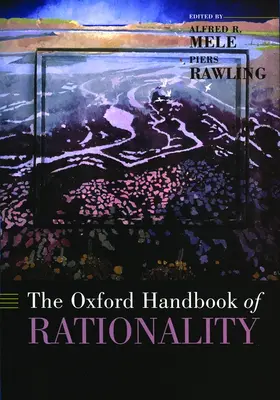 Rawling / Mele |  The Oxford Handbook of Rationality | Buch |  Sack Fachmedien