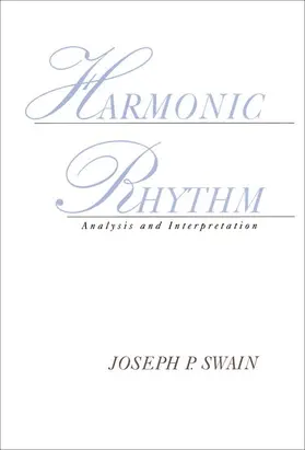 Swain |  Harmonic Rhythm: Analysis and Interpretation | Buch |  Sack Fachmedien