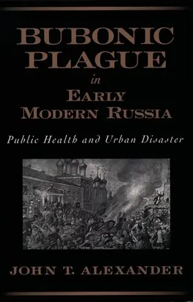 Alexander |  Bubonic Plague in Early Modern Russia | Buch |  Sack Fachmedien