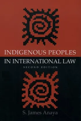 Anaya |  Indigenous Peoples in International Law, 2nd ed | Buch |  Sack Fachmedien