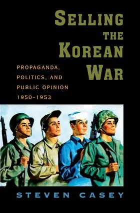 Casey |  Selling the Korean War | Buch |  Sack Fachmedien