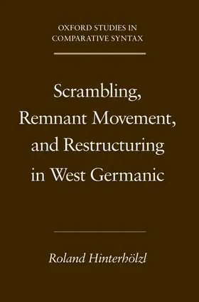 Hinterholzl |  Scrambling, Remnant Movement, and Restructuring in West Germanic | Buch |  Sack Fachmedien