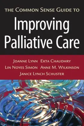 Lynn / Chaudhry / Simon |  The Common Sense Guide to Improving Palliative Care | Buch |  Sack Fachmedien