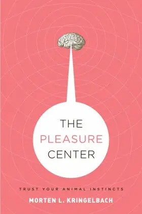 Kringelbach |  PLEASURE CENTER TRUST ANIMAL INSTINCTS C | Buch |  Sack Fachmedien