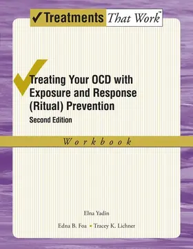 Yadin / Foa / Lichner |  Treating Your Ocd with Exposure and Response (Ritual) Prevention Therapy | Buch |  Sack Fachmedien