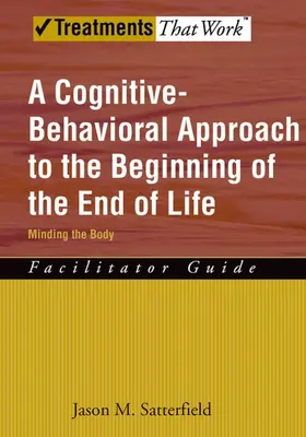 Satterfield |  A Cognitive-Behavioral Approach to the Beginning of the End of Life | Buch |  Sack Fachmedien