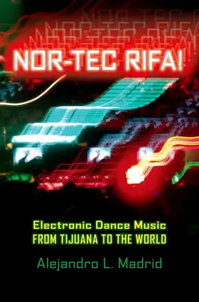 Madrid-Gonzalez / Madrid |  Nor-Tec Rifa! Electronic Dance Music from Tijuana to the World | Buch |  Sack Fachmedien