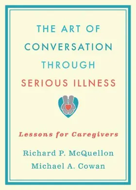 McQuellon / Cowan |  Art of Conversation Through Serious Illness: Lessons for Caregivers | Buch |  Sack Fachmedien
