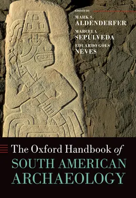 Aldenderfer / Sepúlveda / Neves |  The Oxford Handbook of South American Archaeology | Buch |  Sack Fachmedien