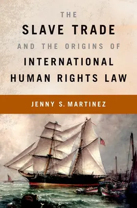 Martinez |  The Slave Trade and the Origins of International Human Rights Law | Buch |  Sack Fachmedien