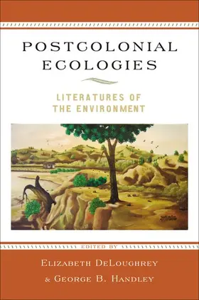 DeLoughrey / Handley | Postcolonial Ecologies | Buch | 978-0-19-539442-9 | www2.sack.de