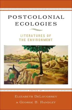 DeLoughrey / Handley |  Postcolonial Ecologies | Buch |  Sack Fachmedien