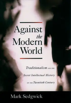 Sedgwick |  Against the Modern World | Buch |  Sack Fachmedien