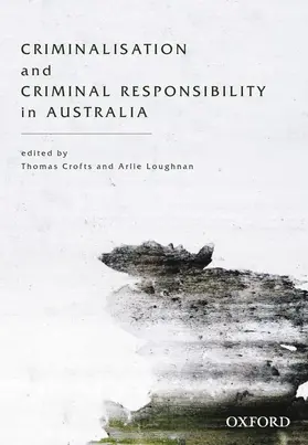 Crofts / Loughnan |  Criminalisation and Criminal Responsibility in Australia | Buch |  Sack Fachmedien