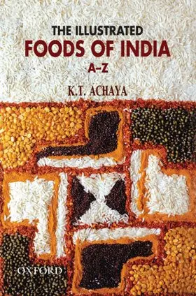 Achaya |  The Illustrated Foods of India | Buch |  Sack Fachmedien