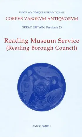 Smith |  Corpus Vasorum Antiquorum, Great Britain Fascicule 23, Reading Museum Service (Reading Borough Council) | Buch |  Sack Fachmedien