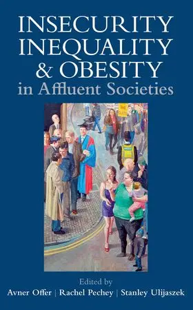 Offer / Pechey / Ulijaszek |  Insecurity, Inequality, and Obesity in Affluent Societies | Buch |  Sack Fachmedien