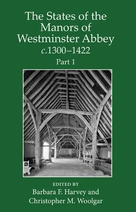 Harvey / Woolgar |  The States of the Manors of Westminster Abbey c.1300 to 1422 Part 1 | Buch |  Sack Fachmedien