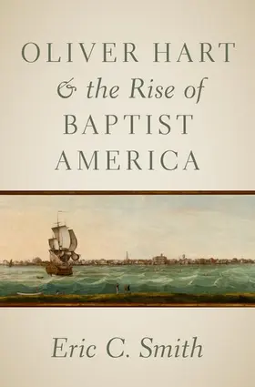 Smith |  Oliver Hart and the Rise of Baptist America | Buch |  Sack Fachmedien