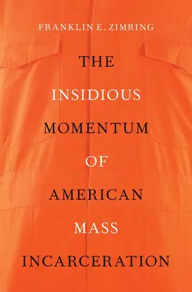 Zimring |  Insidious Momentum of American Mass Incarceration | Buch |  Sack Fachmedien