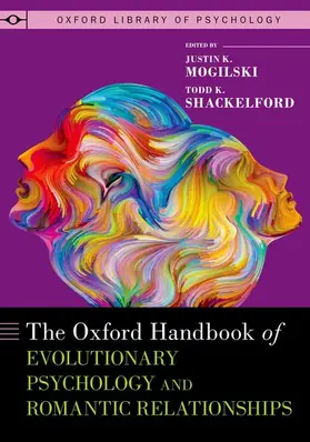Mogilski / Shackelford |  The Oxford Handbook of Evolutionary Psychology and Romantic Relationships | Buch |  Sack Fachmedien