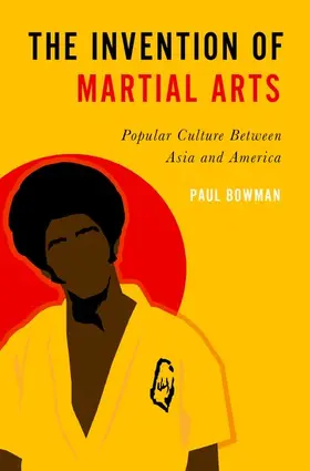Bowman |  The Invention of Martial Arts | Buch |  Sack Fachmedien