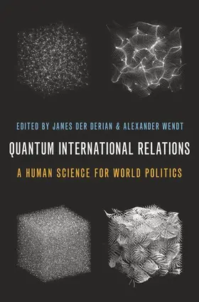 Der Derian / Wendt |  Quantum International Relations | Buch |  Sack Fachmedien