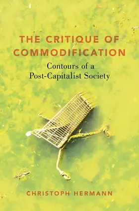 Hermann |  The Critique of Commodification | Buch |  Sack Fachmedien