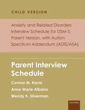 Silverman / Albano / Kerns |  Anxiety and Related Disorders Interview Schedule for DSM-5, Child and Parent Version, with Autism Spectrum Addendum (ADIS/ASA) | Buch |  Sack Fachmedien