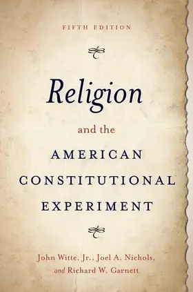 Witte / Nichols / Garnett |  Religion and the American Constitutional Experiment | Buch |  Sack Fachmedien