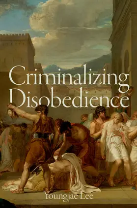 Lee |  Criminalizing Disobedience | Buch |  Sack Fachmedien
