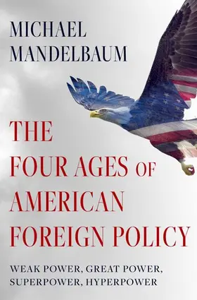 Mandelbaum |  The Four Ages of American Foreign Policy | Buch |  Sack Fachmedien