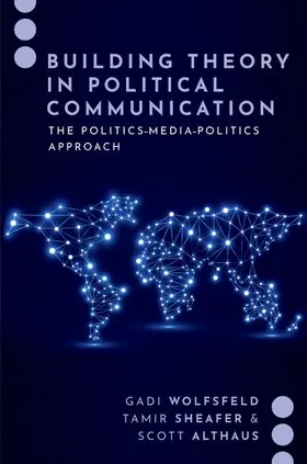 Wolfsfeld / Althaus / Sheafer |  Building Theory in Political Communication | Buch |  Sack Fachmedien