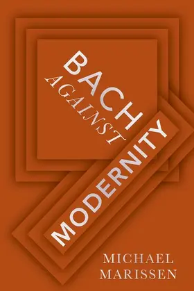 Marissen |  Bach Against Modernity | Buch |  Sack Fachmedien