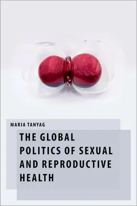 Tanyag |  The Global Politics of Sexual and Reproductive Health | Buch |  Sack Fachmedien