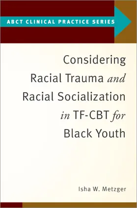 Metzger |  Considering Racial Trauma and Racial Socialization in Tf-CBT for Black Youth | Buch |  Sack Fachmedien