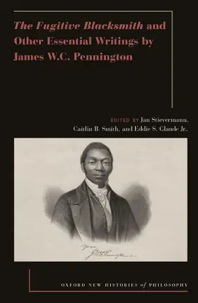 Stievermann / Smith / Glaude |  The Fugitive Blacksmith and Other Essential Writings by James W.C. Pennington | Buch |  Sack Fachmedien