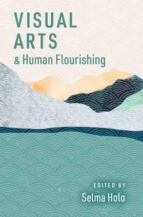 Holo |  Visual Arts and Human Flourishing | Buch |  Sack Fachmedien