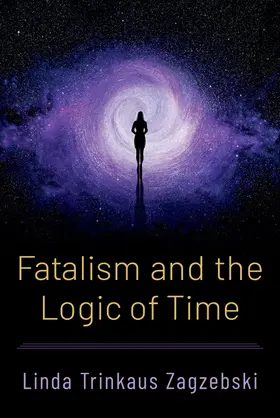 Zagzebski |  Fatalism and the Logic of Time | Buch |  Sack Fachmedien