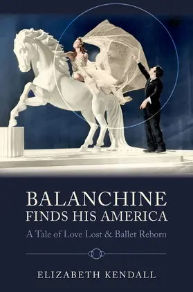 Kendall |  Balanchine Finds His America | Buch |  Sack Fachmedien