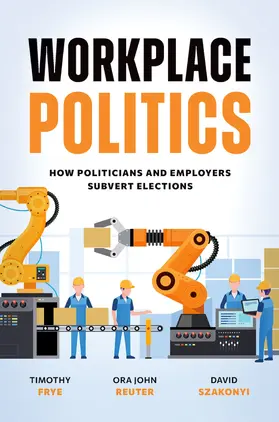 Frye / Reuter / Szakonyi |  Workplace Politics | Buch |  Sack Fachmedien