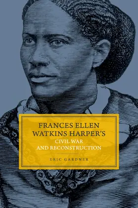 Gardner |  Frances Ellen Watkins Harper's Civil War and Reconstruction | Buch |  Sack Fachmedien