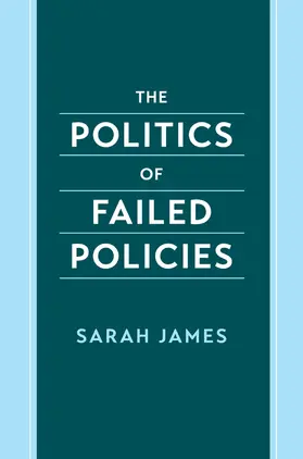 James |  The Politics of Failed Policies | Buch |  Sack Fachmedien
